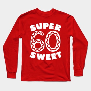 Super Sweet 60 Donut Long Sleeve T-Shirt